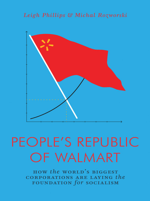 Title details for The People's Republic of Walmart by Leigh Phillips - Wait list
